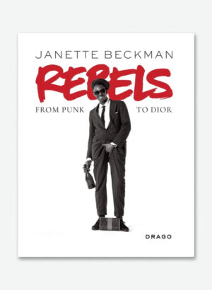 Rebels: From Punk to Dior - Janette Beckman